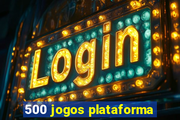 500 jogos plataforma